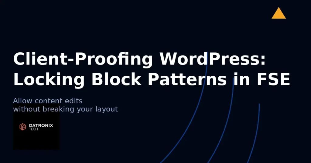 Client‑Proofing WordPress: Locking Block Patterns in Full Site Editing (FSE)