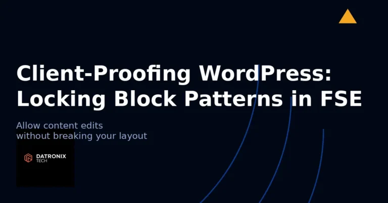 Client‑Proofing WordPress: Locking Block Patterns in Full Site Editing (FSE)